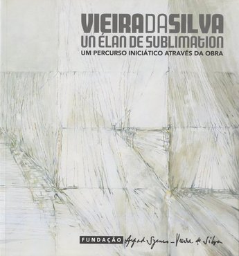 "Vieira da Silva: un élan de sublimation"
Catálogo da exposição (2 de Abril a 1 de Junho de 2008)