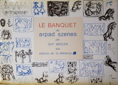Le banquet de Arpad Szenes
Guy Weelen, Editions La Différence, Paris, 1981